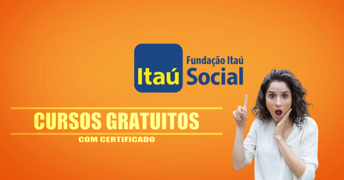 Fundação Itaú Social oferece 63 cursos online gratuitos com certificados - MATRICULE-SE JÁ